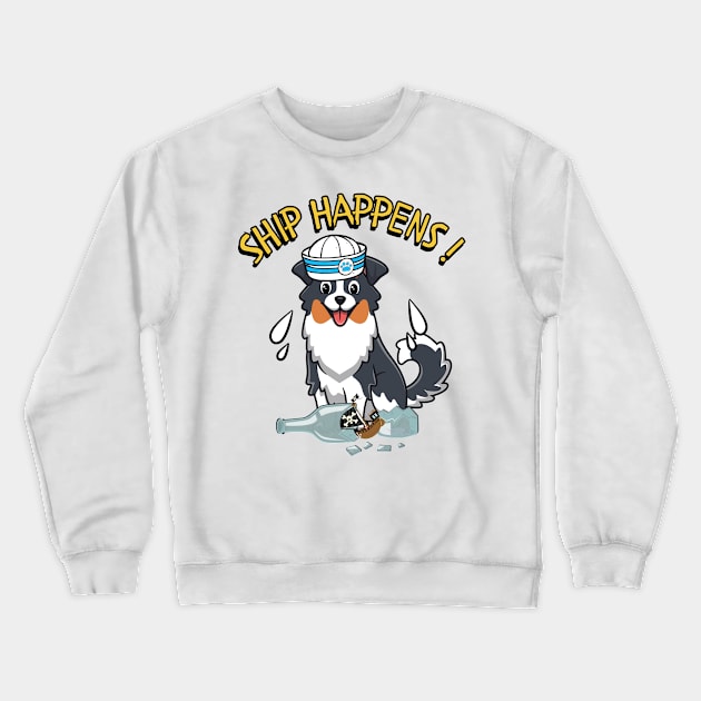 Ship Happens - Funny collie dog Crewneck Sweatshirt by Pet Station